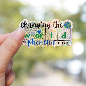 Changing the World One Phoneme at a Time Sticker, Science of Reading, Reading Teacher, Interventionist Glitter Sticker, Laptop Sticker