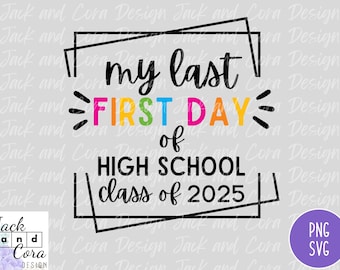 Last First Day Senior 2025 SVG, Last First Day SVG, Last First Day Shirt, Digital Download, First Day Senior Year SVG, Back to School Senior