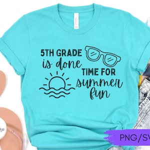 Last Day of 5th Grade SVG PNG, End of School SVG for Fifth Grade, Summer Break 5th Grade svg png, 5th Grade Cut File, Last Day Shirt svg