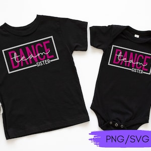 Tanzteam Schwester SVG PNG, Tanzklasse svg, Competition Dance, SVG für Baby Schwester Tanz Shirt, Tanz Convention svg für kleine Schwester