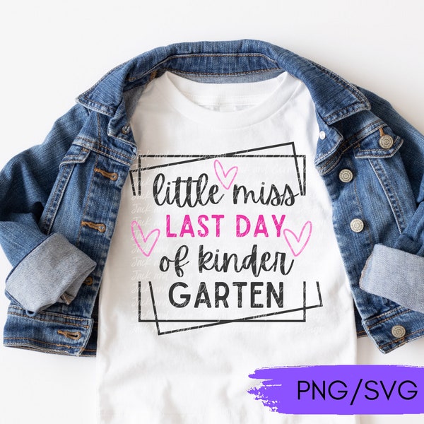 Little Miss Last Day of Kindergarten SVG PNG, Last Day of School SVG png, End of School Kindergarten svg, Kindergarten Cut File