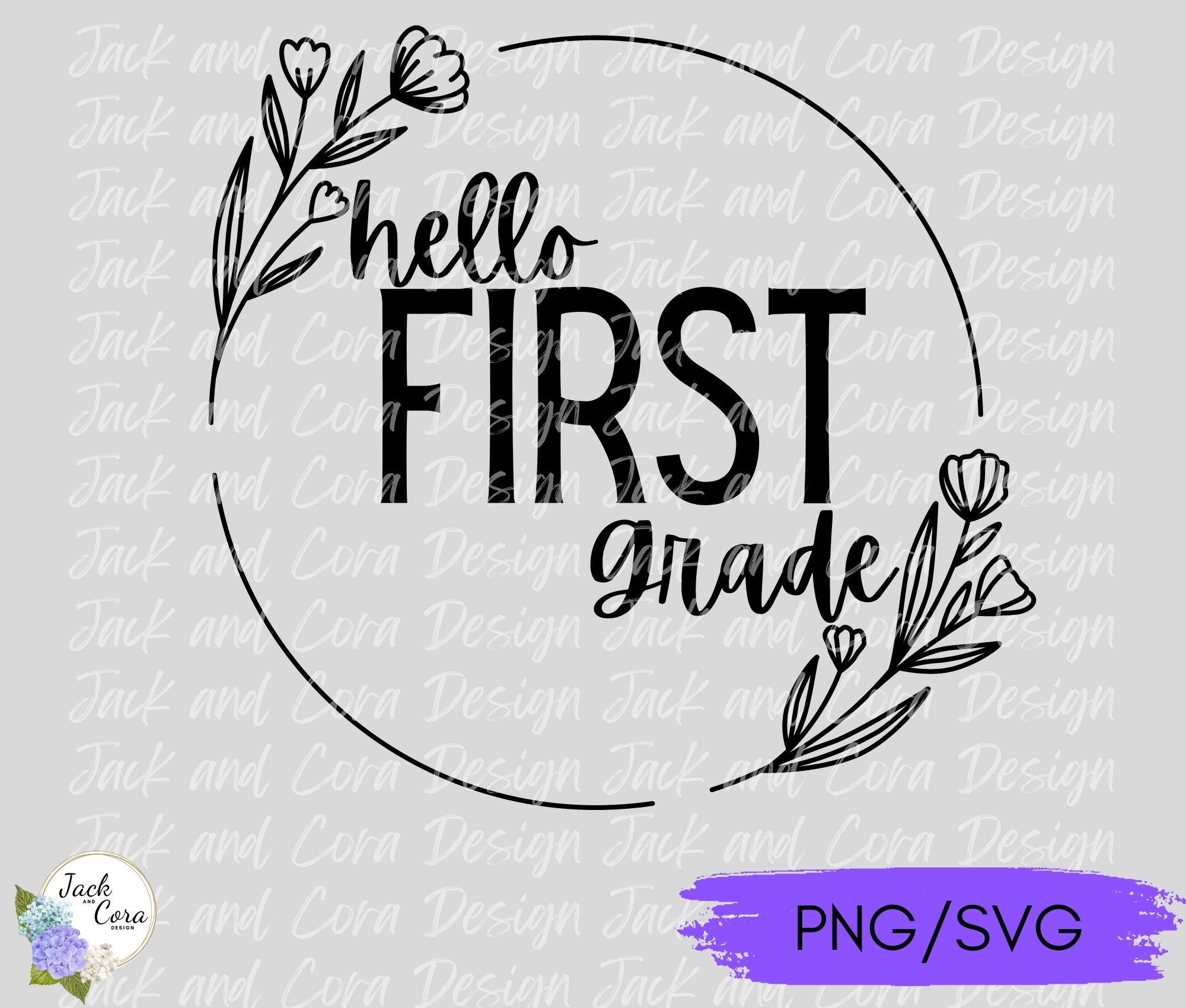 Hello First Grade SVG PNG Floral Circle Design, Digital Cut File, Back ...