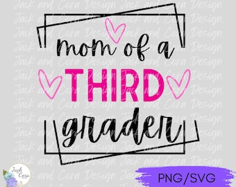 Third Grade Mom SVG PNG, First Day of School SVG png, Digital Cut File, Back to School Third Grade svg, 3rd Grade Cut File