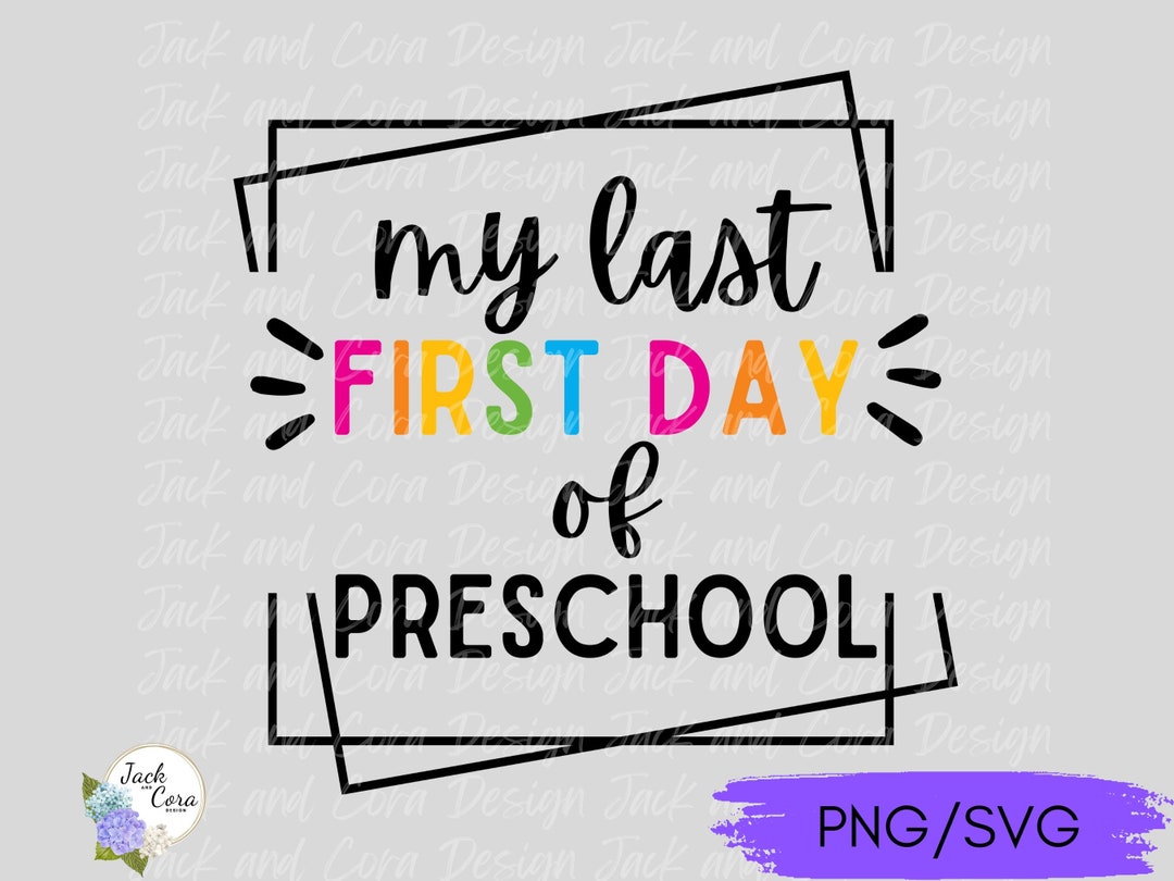 Last First Day of Preschool SVG PNG, First Day of School SVG Png