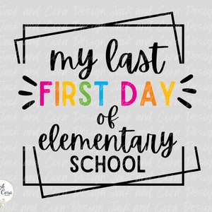 Last First Day of Elementary School SVG PNG pdf, Back to School SVG png, First Day of 5th Grade svg, First Day of 4th grade, Grade School