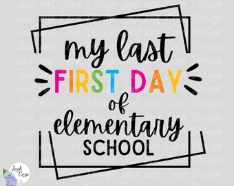 Last First Day of Elementary School SVG PNG pdf, Back to School SVG png, First Day of 5th Grade svg, First Day of 4th grade, Grade School