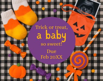 May include: A Halloween-themed announcement with candy corn socks, a pumpkin, and a jack-o'-lantern bag holding an ultrasound image. A large purple circle displays the text "Trick or treat, a baby so sweet! Due Feb 20XX". A lollipop and wrapped candies complete the festive scene.