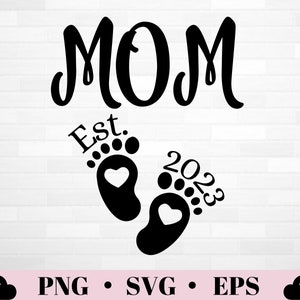 Mãe Est 2023 SVG PNG | Download digital de anúncio de bebê | Mãe fundada em 2023 Svg| 1º Dia Das Mães Png| Presente de chá de bebê para impressão da nova mamãe