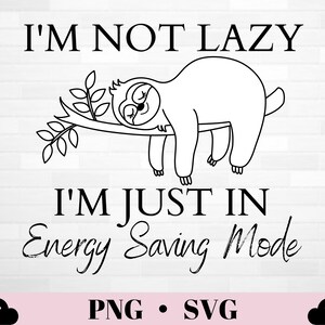 Sloth Saying SVG | Sloth Svg Png | Sloth Quote| Funny Sloth Svg| Sloth Lover Sloth Gifts Instant Download Printable Digital File Sloth Print
