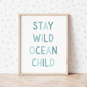 Stay Wild Ocean Child Coastal Wall Art Print, Kids Blue Nursery Wall Art Decor, Surf Nursery Decor, Large Printable Nautical Quote Wall Art,