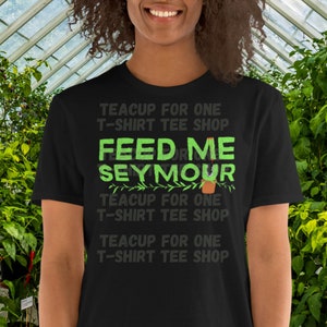 The Little Shop of Horrors Inspired Feed Me Seymour Unisex T-Shirt, Broadway Gift, Musical Theatre Shirt, Broadway Shirt, Audrey II