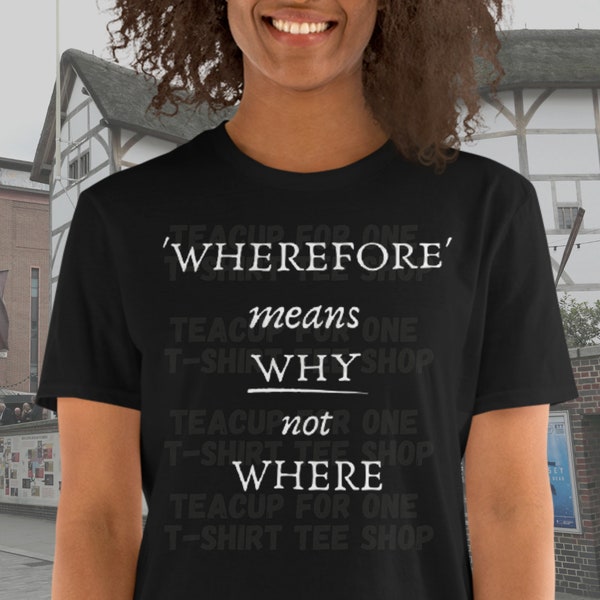 William Shakespeare Inspired Wherefore Definition Unisex T-Shirt, Shakespeare Quotes, Sarcastic Shirt, Theatre, Gift for English Teacher