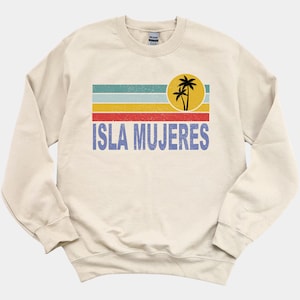 Isla Mujeres Sweatshirt, Mexican Beach Vacation Souvenir