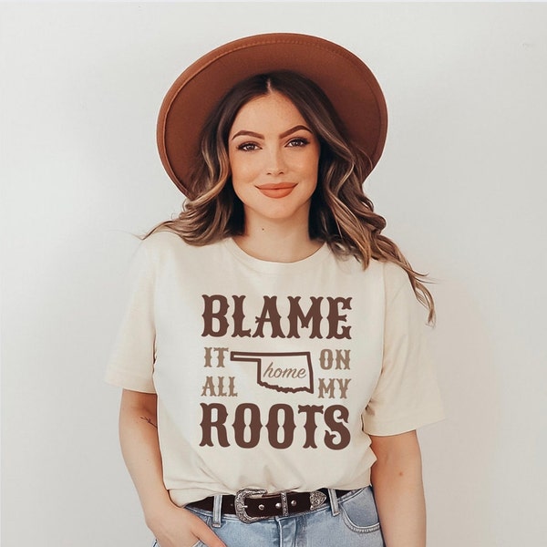 OKLAHOMA Home State Shirt, Oklahoma Sooner Shirt, Oklahoma Football Tee, Blame It On My Roots, Oklahoma Native, Oklahoma Western Cowgirl Tee