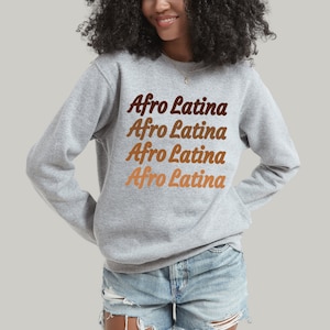 AFRO LATINA Sweatshirt, Black Pride Sweater, Morena and Proud Sweatshirt, Afro Latina Gifts, African Roots Sweater