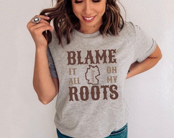 GERMANY Home Country Shirt, Germany Pride T-shirt, Blame It On My Roots, Germany Native Tee, Western Cowgirl, Born In Germany