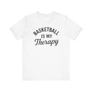 Basketball Is My Therapy T-Shirt, Funny Basketball Lover Tee for Players, Coaches And Fans, Perfect Gift for Hoopers And Sports Enthusiasts