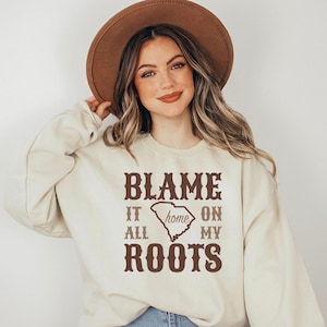Sweat-shirt CAROLINE DU SUD, blâmer tout sur mes racines, pull graphique Palmetto State Home, t-shirt unisexe musique country, cadeau tenue du Sud