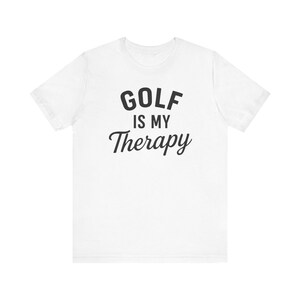 Golf Is My Therapy T-Shirt, Funny Golf Lover Tee for Players, Coaches And Fans, Perfect Gift for Golfers, Game Day & Casual Wear