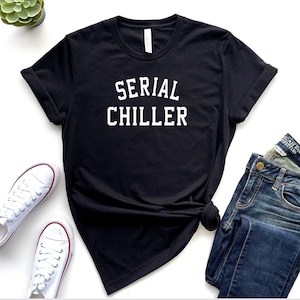 SERIAL CHILLER Funny Unisex T-shirt, Comical Yoga Shirt, Funny Mother&#39;s Day Gift, Humorous Father&#39;s Day Gift, Relaxation Apparel