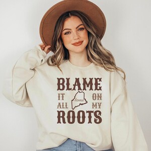 Sweatshirt MAINE Home State, trui Pine Tree State, Blame It On My Roots, Maine Native, trui Western Cowgirl Maine, Born in Maine