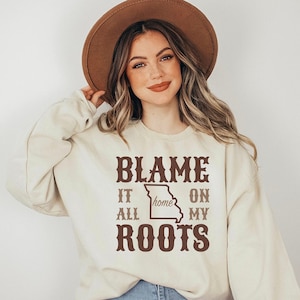 MISSOURI Home State Sweatshirt, The Show Me State, Blame It On My Roots, Missouri Native Sweater, Missouri Western Cowgirl, Born In Missouri