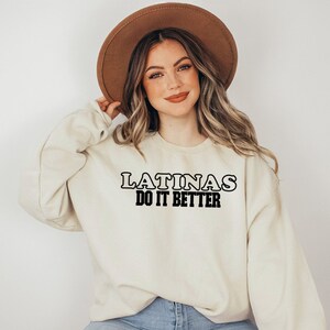 Latinas Do It Better Sweatshirt, Latina Feminist Sweatshirt, Latina Women&#39;s Gift, Latina Power Sweater, Latina Empowerment, Latina Pride