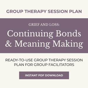 Könnte beinhalten: Ein digitales Dokument mit dem Titel "GROUP THERAPY SESSION PLAN". Das Dokument behandelt "Continuing Bonds & Meaning Making" zum Thema "GRIEF AND LOSS". Es ist ein sofort einsatzbereiter Plan für Gruppenleiter, verfügbar als sofortiger PDF-Download.