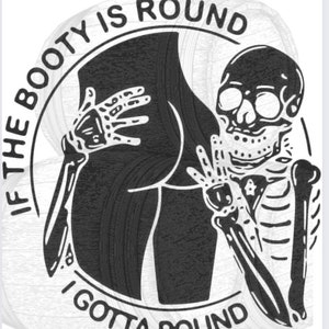If the booty is round