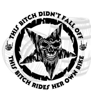 This bitch didn't fall off, This bitch rides her own bike