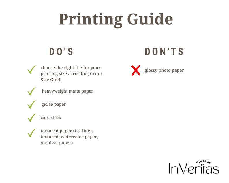 May include: A green tick and a red cross with text indicating what paper types to use and avoid when printing. The text reads "Printing Guide", "DO'S", "DON'TS", "choose the right file for your printing size according to our Size Guide", "heavyweight matte paper", "gicl&eacute;e paper", "card stock", "textured paper (i.e. linen textured, watercolour paper, archival paper)", "glossy photo paper", and "InVeritas".