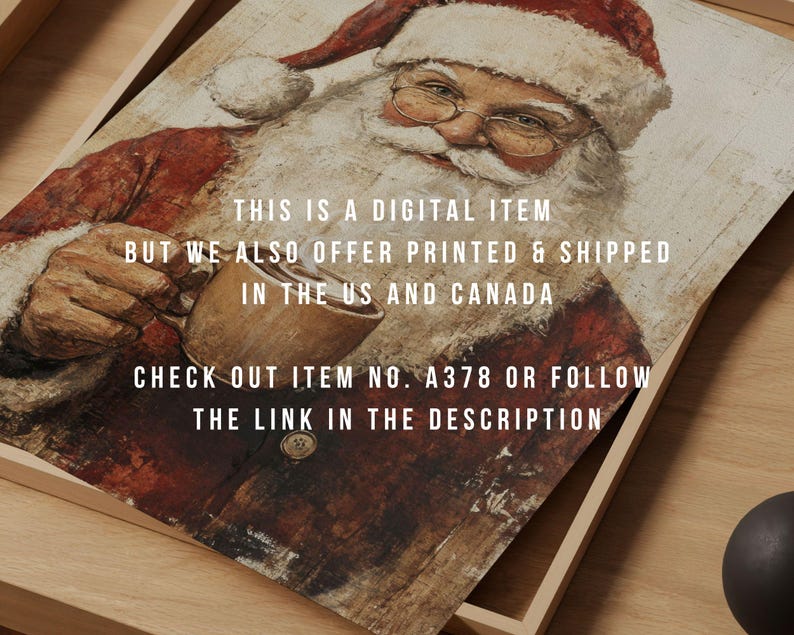 May include: A digital illustration of Father Christmas holding a mug of hot chocolate. The image includes the text "This is a digital item but we also offer printed & shipped in the US and Canada. Check out item no. A378 or follow the link in the description."