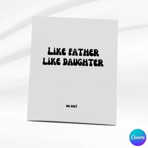 Grappige Vaderdag verjaardagskaart sjabloon, zoals vader als dochter grappige kaart, aanstootgevende kaart voor papa, vader cadeaukaart, PSC-02
