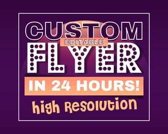 May include: A purple background with a white rectangle containing the text "CUSTOM EDITABLE FLYER IN 24 HOURS! high resolution". The text is in a white, bold font with black dots around the letters.