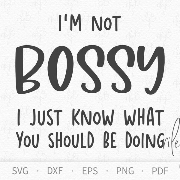 I'm Not Bossy SVG - Humorous SVG - Humorous Phrase svg - Gift for Teacher svg - Bossy Mom Tshirt svg - Bossy Friend Tshirt Mug Tote svg