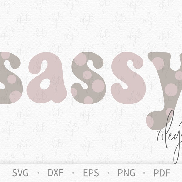 Sassy SVG - Hippie Style Sassy SVG with Polka Dot Letters- Kids SVG - Boho Style svg - Boho T-shirt Phrase - Fun Girls Hippie Tshirt  svg