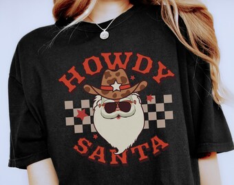 Comfort Colors Cowboy Santa Shirt Western Christmas Shirt Howdy Santa Shirt Retro Cowboy Christmas Shirt Vintage Rodeo Santa Holiday Shirt