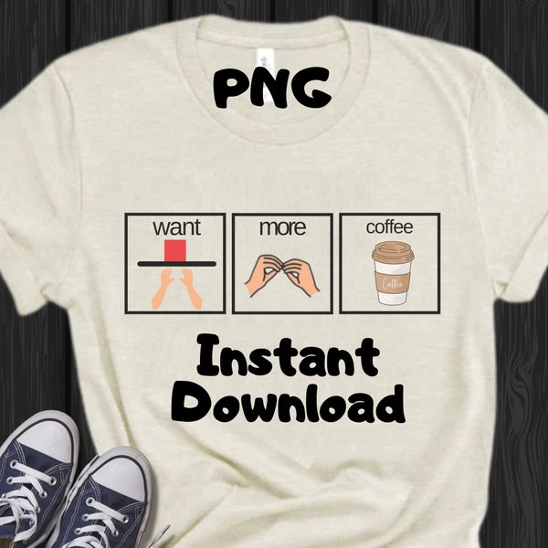 PNG Design for Special Education Teacher, Want More Coffee Personal Use Only Sped Teacher Digital Download AAC Shirt Design