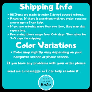 May include: A teal background with white text that reads "Shipping Info" and "Color Variations." The text provides information about made-to-order items, color variations, and how to resolve order issues. A circular logo at the bottom says "Not a Typical Teacher."