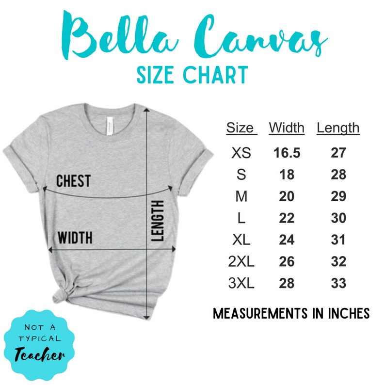 May include: A size chart for Bella Canvas t-shirts, showing measurements in inches for chest width and length. The chart includes sizes XS through 3XL.