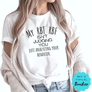 Funny RBT Shirt RBT ABA Shirt Applied Behavior Analyst Analysis Aba Therapy Shirt Registered Behavior Technician I'm Analyzing Your Behavior image 3