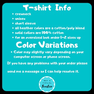 May include: T-shirt Info: Crewneck, unisex, short sleeve. Heather colors are a cotton/poly blend, solid colors are 100% cotton. Color Variations: Color may slightly vary depending on your computer screen or phone screen. If you have any problems with your order please send me a message so I can help resolve it. Not a Typical Teacher.