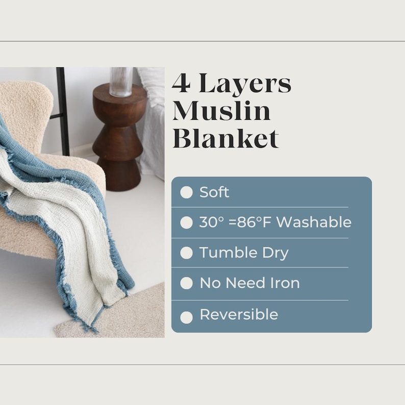 May include: A soft, four-layer muslin blanket in blue and white with frayed edges. The blanket is draped over a chair and the image includes a list of features: Soft, 30&deg; - 86&deg;F Washable, Tumble Dry, No Need Iron, Reversible.