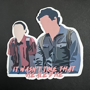 It Wasn’t Time that Healed Me Joel and Ellie Sticker/Sticker Pack | The Last of Us | Video Game Sticker | Pedro Pascal | Bella Ramsey