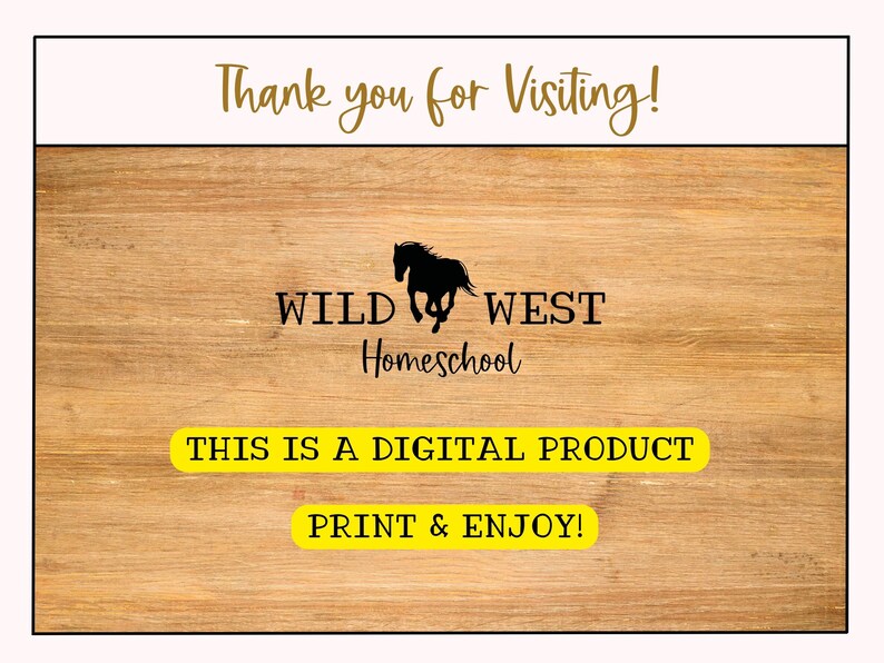May include: A digital product from Wild West Homeschool. The image features a wooden background with a black silhouette of a horse and the text "WILD WEST Homeschool". The text "THIS IS A DIGITAL PRODUCT" and "PRINT & ENJOY!" are in yellow boxes.