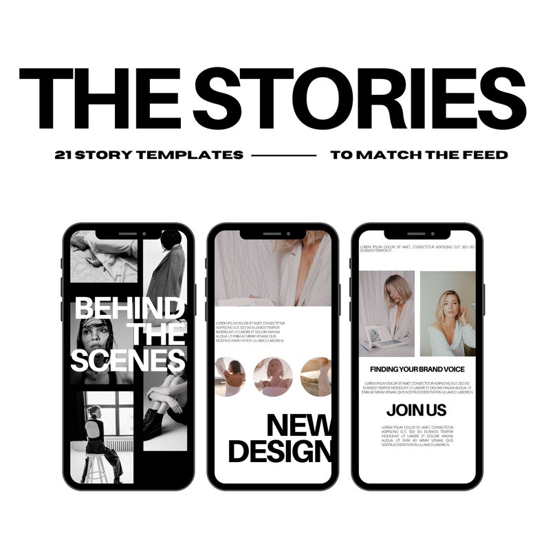 May include: A promotional image featuring three smartphones displaying story templates. The text "THE STORIES" is at the top, with "21 STORY TEMPLATES TO MATCH THE FEED" below. The phone screens showcase design elements with the words "BEHIND THE SCENES", "NEW DESIGN", and "FINDING YOUR BRAND VOICE".