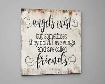 Angels exist, but sometimes they don&#39;t have wings and are called friends, best friends, canvas print,
