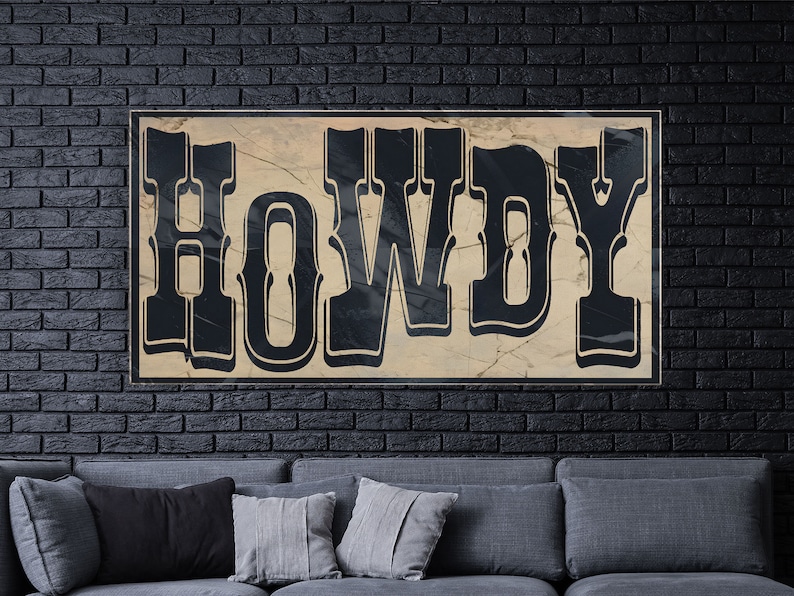May include: A vintage-style sign with the word "HOWDY" in black lettering on a beige background with a distressed texture.