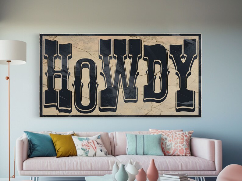 May include: A vintage-style sign with the word "HOWDY" in black lettering on a beige background with a distressed texture.