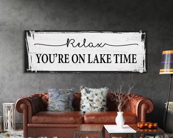 Détendez-vous, vous êtes au bord du lac, enseigne imprimée sur toile, décoration de maison au bord du lac, art de la maison au bord du lac, art pour le lac